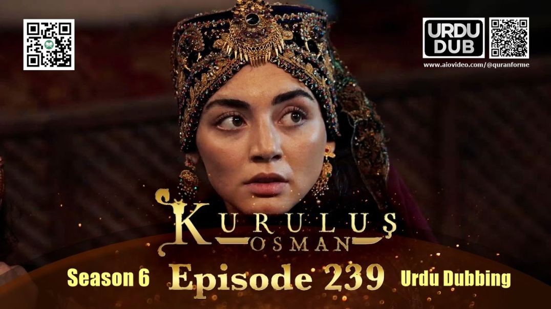 ⁣Kurulus Osman | Season 6 | Episode 239 | Urdu Dubbing | کرولوش عثمان | اردو ڈبنگ