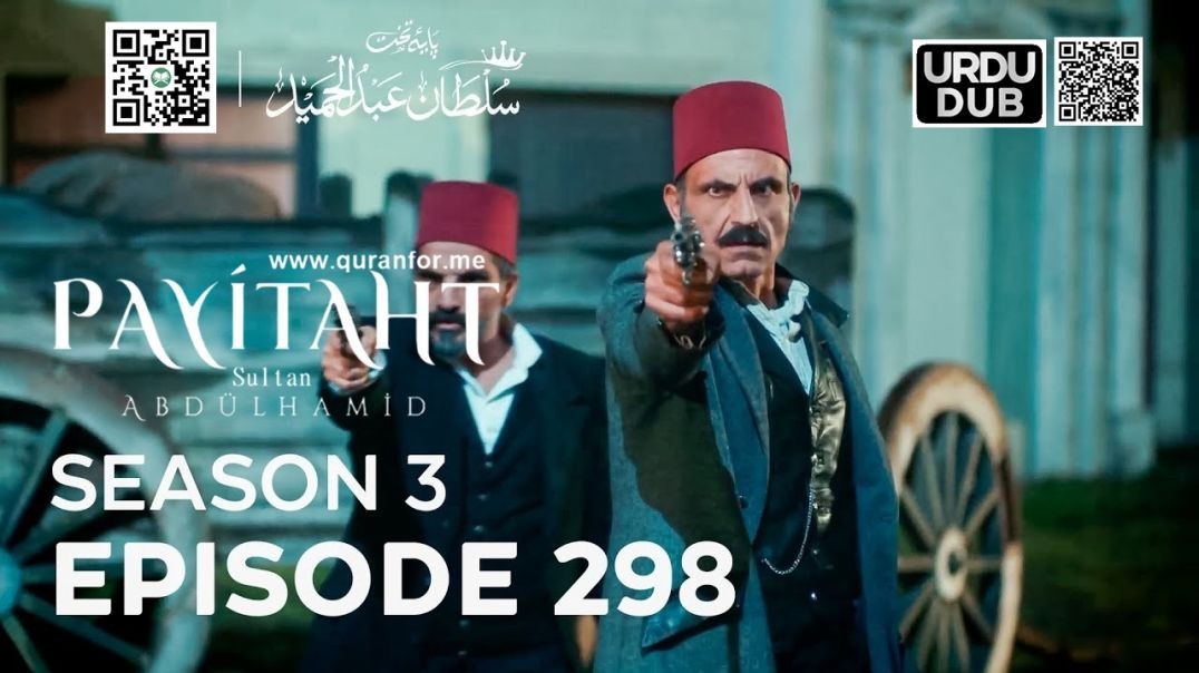 ⁣Payitaht Sultan Abdulhamid | Season 3 | Episode 298 | Urdu Dubbing | عبدالحمید | اردو ڈبنگ